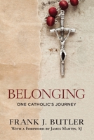 Belonging: One Catholic's Journey 1626983836 Book Cover