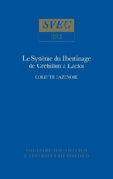 Le Systeme Du Libertinage de Crebillon a Laclos (Studies on Voltaire and the Eighteenth Century,) 0729404129 Book Cover