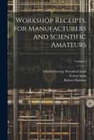 Workshop Receipts, for Manufacturers and Scientific Amateurs; Volume 2 1021915947 Book Cover