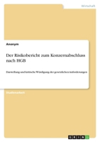 Der Risikobericht zum Konzernabschluss nach HGB: Darstellung und kritische Würdigung der gesetzlichen Anforderungen 3640715276 Book Cover