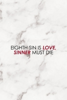 Eighth Sin Is Love Sinner Must Die: Notebook Journal Composition Blank Lined Diary Notepad 120 Pages Paperback Marble Sinner 1671347552 Book Cover