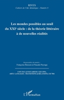 Les mondes possibles au seuil du XXIe siècle : de la théorie littéraire à de nouvelles réalités (Rives - Cahiers de l'Arc Atlantique) (French Edition) 2140301714 Book Cover