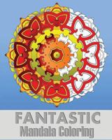 Fantastic Mandala Coloring: Coloring Meditation, Art Color Therapy, Stress Relieving Patterns, Promote Relaxation and Creative Color Your Imagination 1541222717 Book Cover