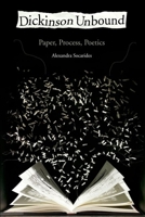 Dickinson Unbound: Paper, Process, Poetics 019985808X Book Cover