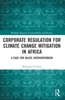 Corporate Regulation for Climate Change Mitigation in Africa: A Case for Dilute Interventionism 103223248X Book Cover