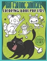 The Farting Animals Coloring Book For Kids: Funny And Silly Activity For Farts Lovers Perfect Gift For Children B08M8PKCPP Book Cover