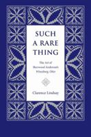 Such A Rare Thing: The Art of Sherwood Anderson's Winesburg, Ohio 0873389816 Book Cover