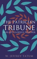 The Patrician Tribune: Publius Clodius Pulcher 0807872067 Book Cover