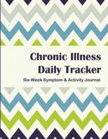 Chronic Illness Tracker: Six Week Symptom & Activity Journal - Color Interior - Green Blue Chevron 1544927916 Book Cover