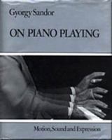 On Piano Playing: Motion, Sound, and Expression 0028722809 Book Cover