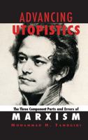 Advancing Utopistics: The Three Component Parts and Errors of Marxism 1594513856 Book Cover