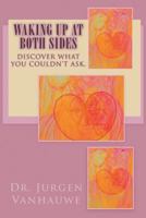 Waking Up At Both Sides: Discover What You Couldn't Ask 1500293156 Book Cover