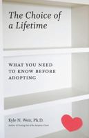 The Choice of a Lifetime: What You Need to Know Before Adopting 0615421741 Book Cover