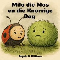 Milo die Mos en die Knorrige Dag: Milo the Moss and the Grumpy Day - Afrikaanse Uitgawe B0G4D2K5RJ Book Cover