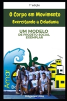 O CORPO EM MOVIMENTO EXEERCITANDO A CIDADANIA: Um Modelo de Projeto Social Exemplar (Portuguese Edition) B0DK8KL6V3 Book Cover