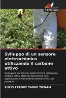 Sviluppo di un sensore elettrochimico utilizzando il carbone attivo 6204107747 Book Cover