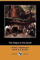 The Negro in the South: His Economic Progress in Relation to His Moral and Religious Development 1515354415 Book Cover