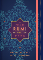 A Year of Rumi Inspiration 2023 Weekly Planner 1631069012 Book Cover