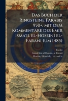 Das Buch der Ringsteine Farabis 950+, mit dem Kommentare des Emir Isma'il el-Hoseini el-Farani (um 1485) (German Edition) B0FJYPZNK9 Book Cover