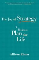 The Joy of Strategy: A Business Plan for Life 1937134555 Book Cover