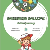 Wellness Wally's Active Journey 1087959314 Book Cover