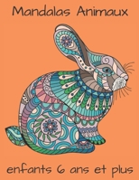 Mandalas Animaux enfants 6 ans et plus: livre à colorier 50 mandalas animaux pour les enfants de 6 ans et plus B08K41XT8W Book Cover