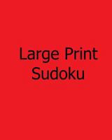Large Print Sudoku: Fun, Large Grid Sudoku Puzzles 1481142224 Book Cover