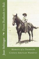 From Badlands to Bali: Adventures of a Twentieth Century American Wanderer 1482797852 Book Cover