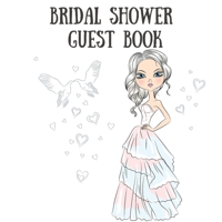 Bridal Shower Guest Book: Sign in Guest Book - Write in Name Advice & Wishes Comments - Memory Message Book 090641623X Book Cover