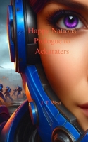 Happy Nations: The Prologue to Ackaraters B0932FZ4YF Book Cover