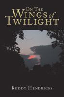 On the Wings of Twilight 1546258035 Book Cover