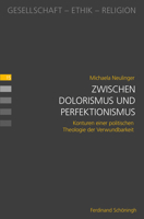 Zwischen Dolorismus Und Perfektionismus: Konturen Einer Politischen Theologie Der Verwundbarkeit 350679230X Book Cover