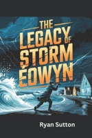 The Legacy of Storm Éowyn: Inside the Eye of Extreme Weather Events and Their Impact on Lives, Media, and Infrastructure (Turning Points in History") B0DVRNRPXC Book Cover