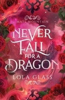 Never Fall for a Dragon B0D4G6CQ6J Book Cover