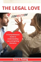 THE LEGAL LOVE OF CONNECTION: A Comprehensive Guide to Understanding Law and Igniting Romance B0CCCQYPL5 Book Cover
