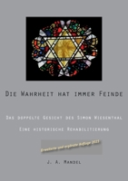 Die Wahrheit hat immer Feinde: Das doppelte Gesicht des Simon Wiesenthal Eine historische Rehabilitierung 3750496528 Book Cover