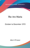 The Ave Maria: October to December 1935 1162790237 Book Cover