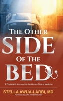 The Other Side of the Bed: A Physician's Journey into the Human Side of Medicine B0GXBN3X81 Book Cover