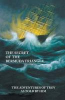 The Secret of the Bermuda Triangle 0615295088 Book Cover