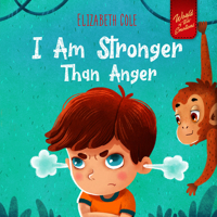 I Am Stronger Than Anger: Picture Book About Anger Management And Dealing With Kids Emotions B08GB36SBW Book Cover