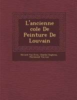 L'Ancienne Cole de Peinture de Louvain 1288144695 Book Cover