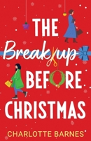 The Break-up Before Christmas: An irresistibly hilarious and uplifting romance 1781899096 Book Cover