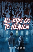 All Kids Go to Heaven 1951775511 Book Cover