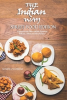 The indian Way - Street Food Edition: Experience the Bites with the Samosas, Pakoras, Okras and Much More ! B09553NNJ5 Book Cover