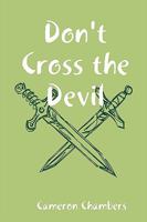 Don't Cross the Devil 0578014882 Book Cover