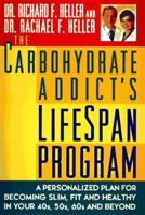 The Carbohydrate Addict's Lifespan Program : A Personalized Plan for Becoming Slim, Fit and Healthy in Your 40s, 50s, 60s and Beyond 0451204972 Book Cover