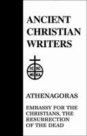 Athenagoras: Embassy for the Christians, The Resurrection of the Dead (Ancient Christian Writers) 1014292603 Book Cover