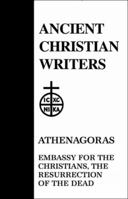 Athenagoras: Embassy for the Christians, The Resurrection of the Dead (Ancient Christian Writers) 1019292598 Book Cover