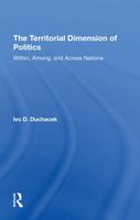 The Territorial Dimension of Politics: Within, Among, and Across Nations 0367296497 Book Cover