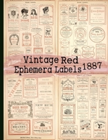 Vintage Red Ephemera Labels 1887: Vintage Labels Ephemera Series B093WMPTQF Book Cover